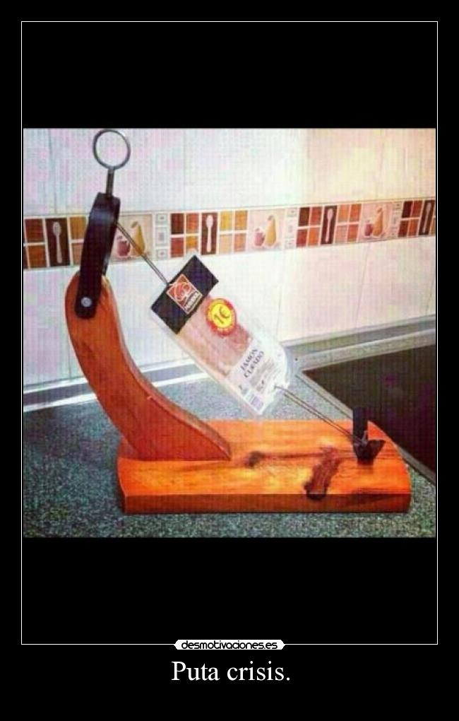 Puta crisis. - 