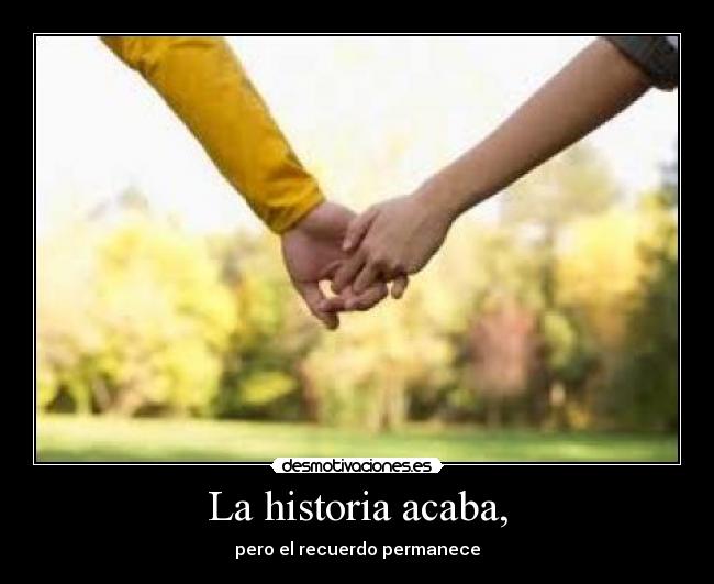 La historia acaba, -