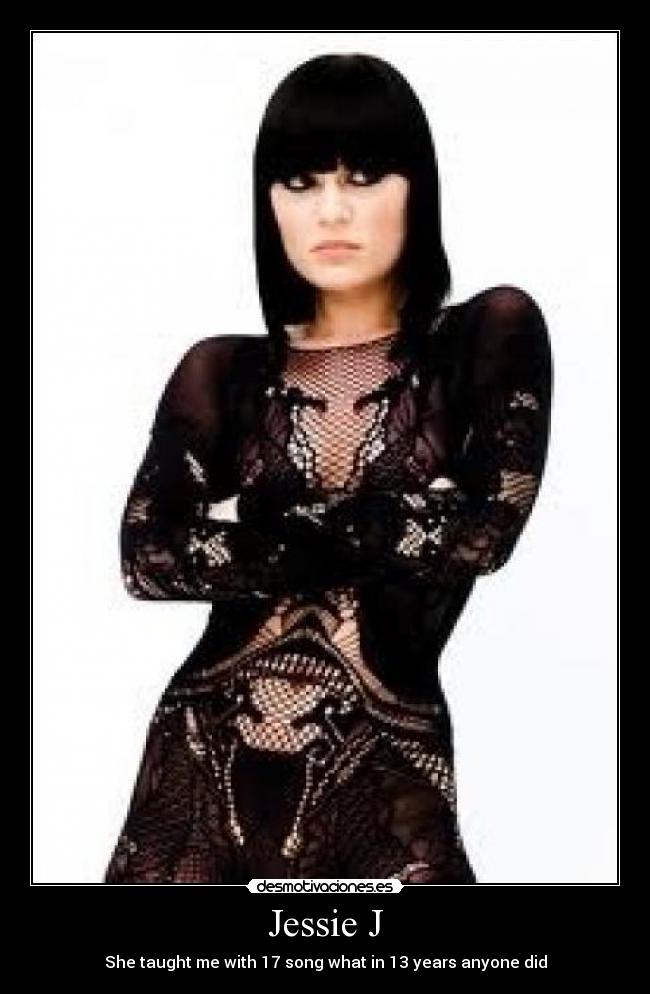 Jessie J - She taught me with 17 song what in 13 years anyone did