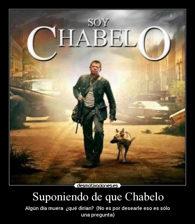 Suponiendo de que Chabelo - Algún día muera  ¿qué dirían?  (No es por desearle eso es sólo una pregunta)