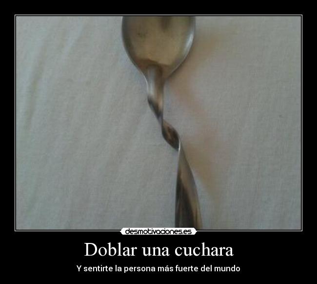 Doblar una cuchara -