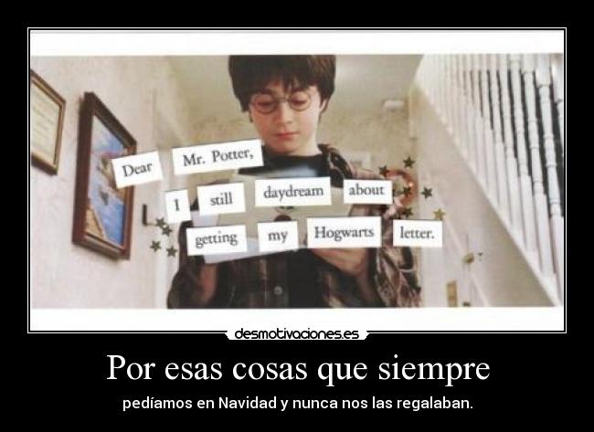 Por esas cosas que siempre - pedíamos en Navidad y nunca nos las regalaban.