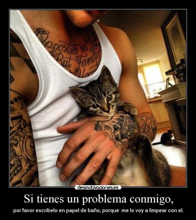 Si tienes un problema conmigo, - 