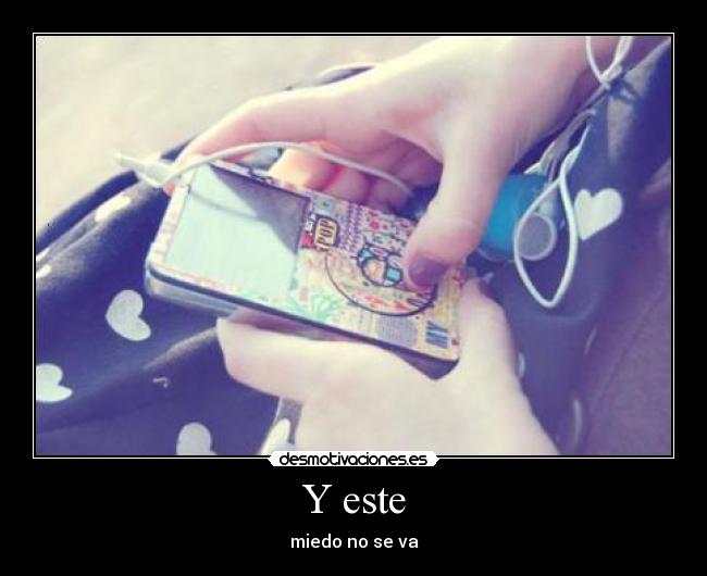 Y este - miedo no se va