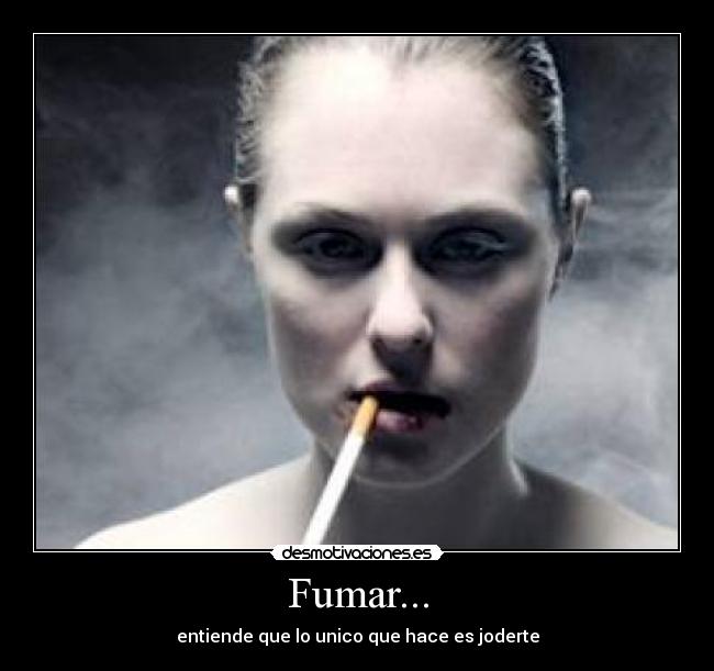 Fumar... -