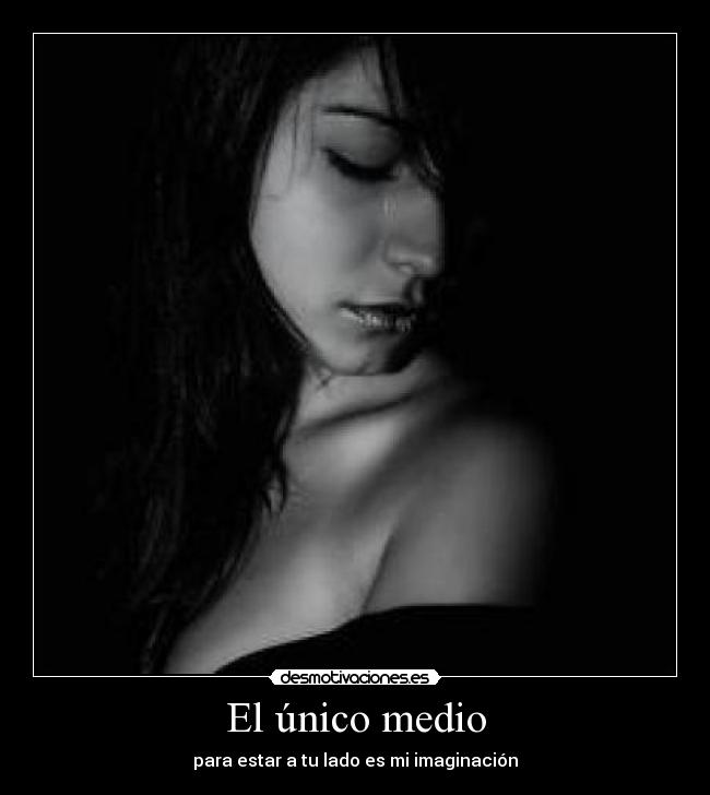 El único medio -