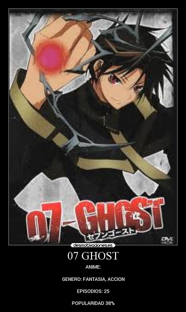 07 GHOST - ANIME:

GENERO: FANTASIA, ACCION

EPISODIOS: 25

POPULARIDAD 38%