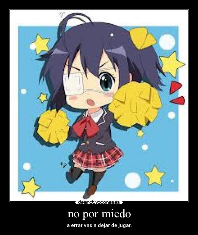 no por miedo - a errar vas a dejar de jugar.