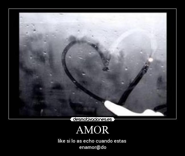 AMOR - like si lo as echo cuando estas 
enamor@do
