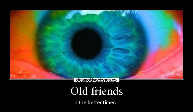 Old friends - in the better times....