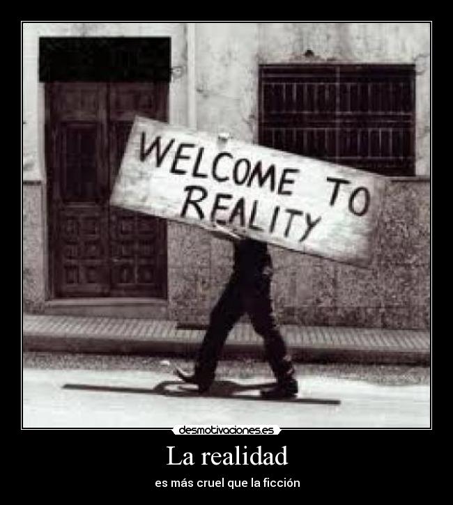 La realidad - es más cruel que la ficción