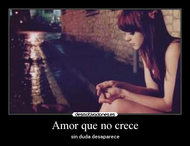 Amor que no crece - sin duda desaparece