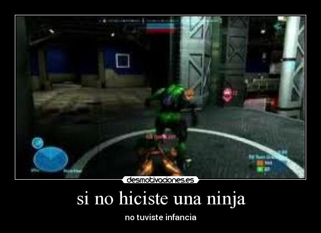 si no hiciste una ninja - no tuviste infancia