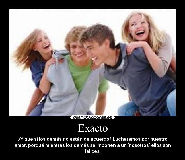 Exacto -