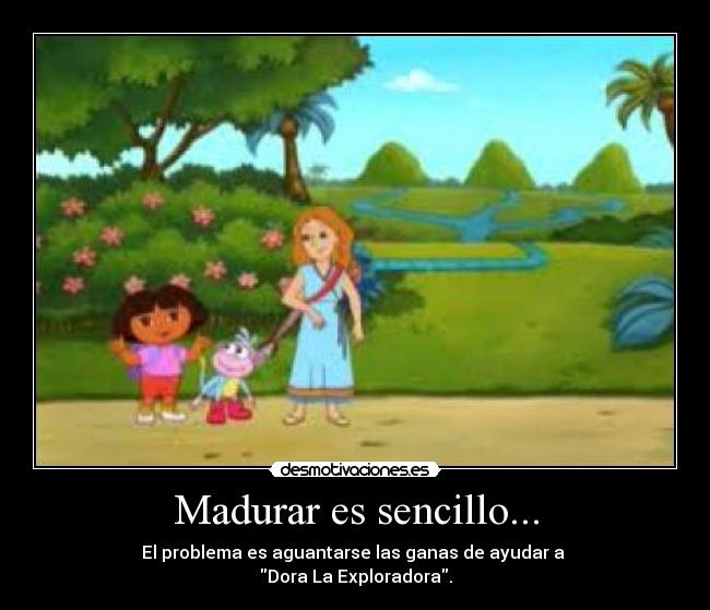 Madurar es sencillo... -