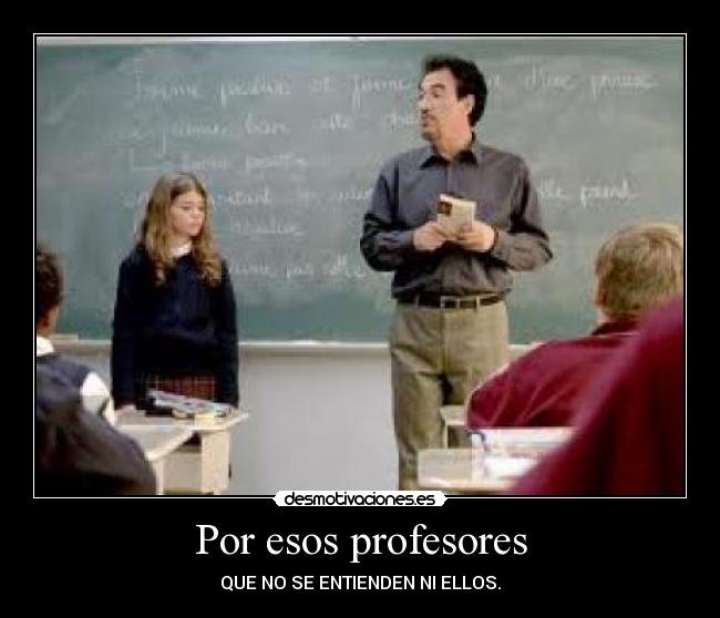 Por esos profesores -