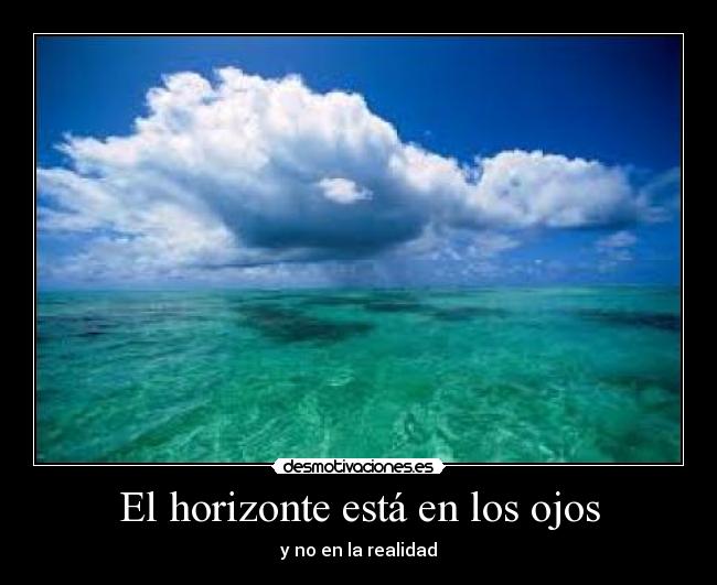 El horizonte está en los ojos - y no en la realidad