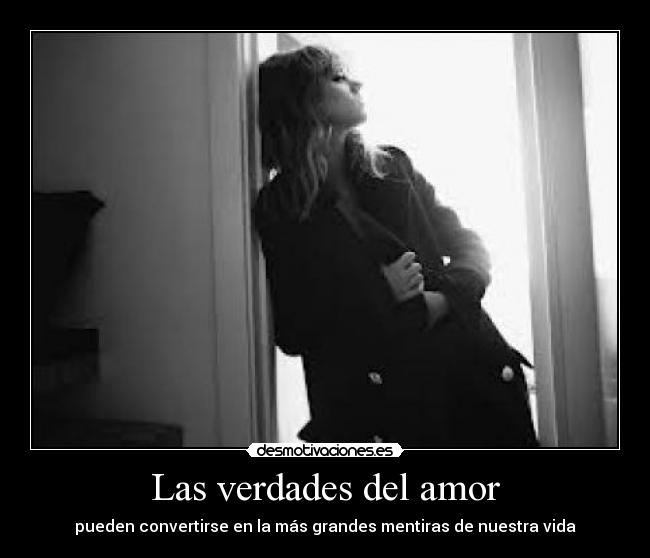 Las verdades del amor - pueden convertirse en la más grandes mentiras de nuestra vida