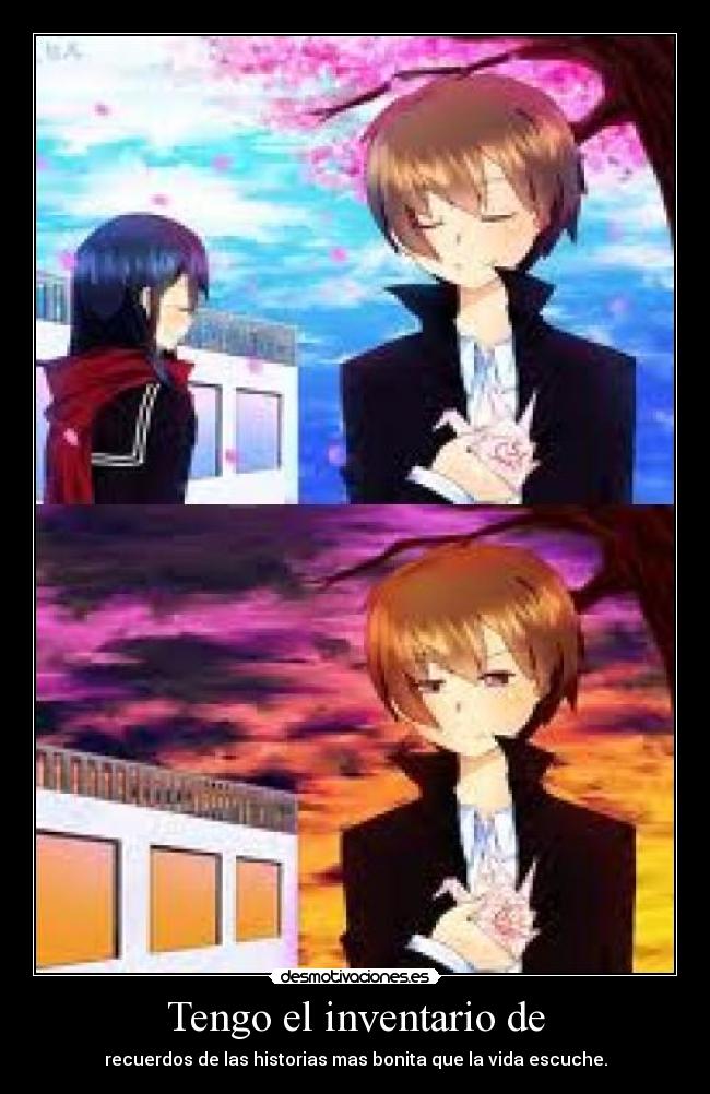 Tengo el inventario de - recuerdos de las historias mas bonita que la vida escuche.