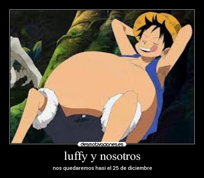 luffy y nosotros - nos quedaremos hasi el 25 de diciembre