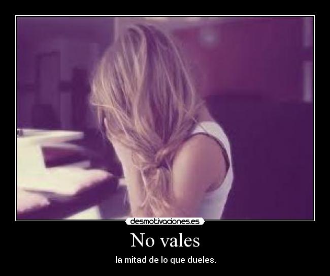 No vales -