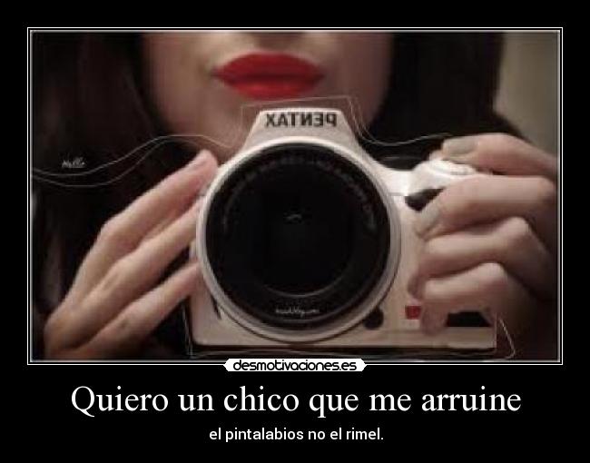 Quiero un chico que me arruine -