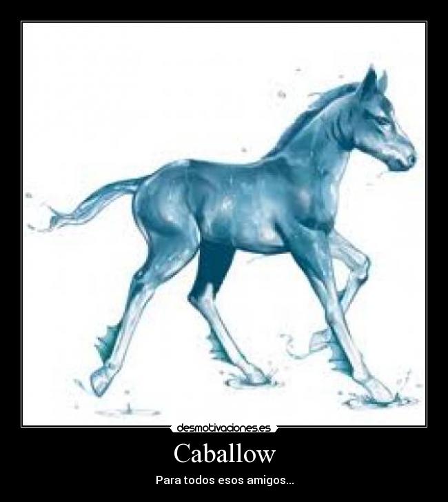 Caballow - Para todos esos amigos...
