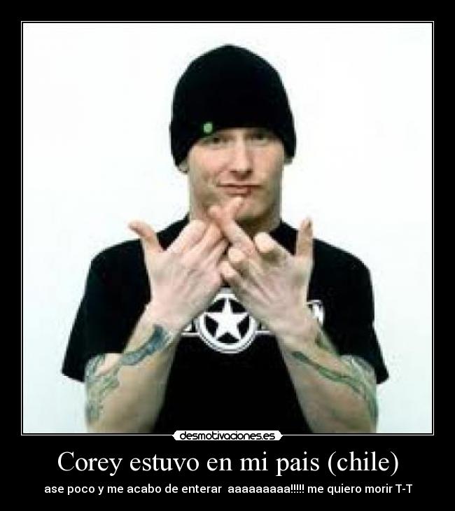 Corey estuvo en mi pais (chile) - ase poco y me acabo de enterar  aaaaaaaaa!!!!! me quiero morir T-T