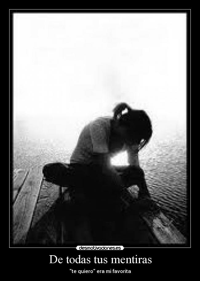 De todas tus mentiras -