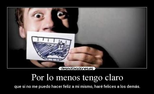 Por lo menos tengo claro -