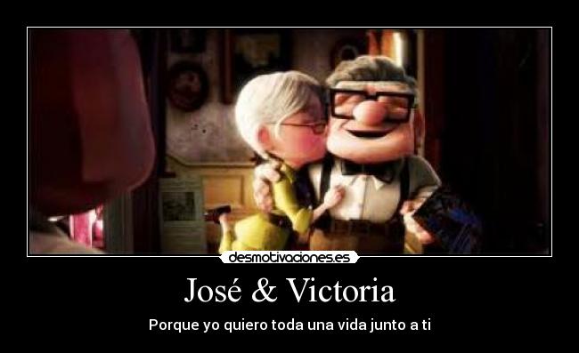 José & Victoria - Porque yo quiero toda una vida junto a ti♥