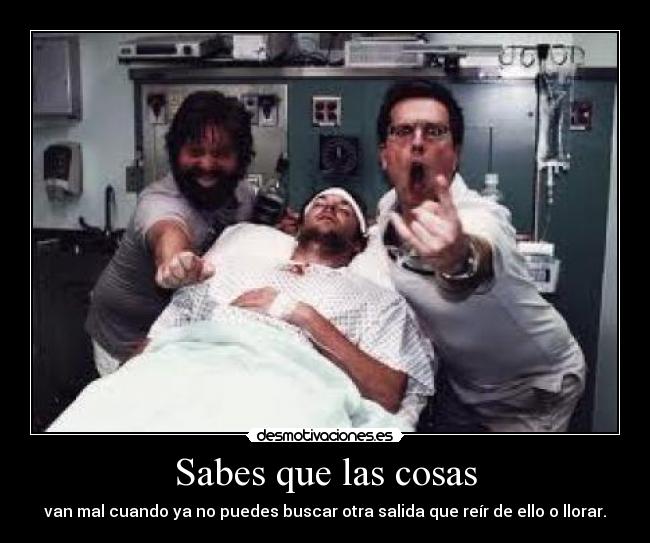 Sabes que las cosas -
