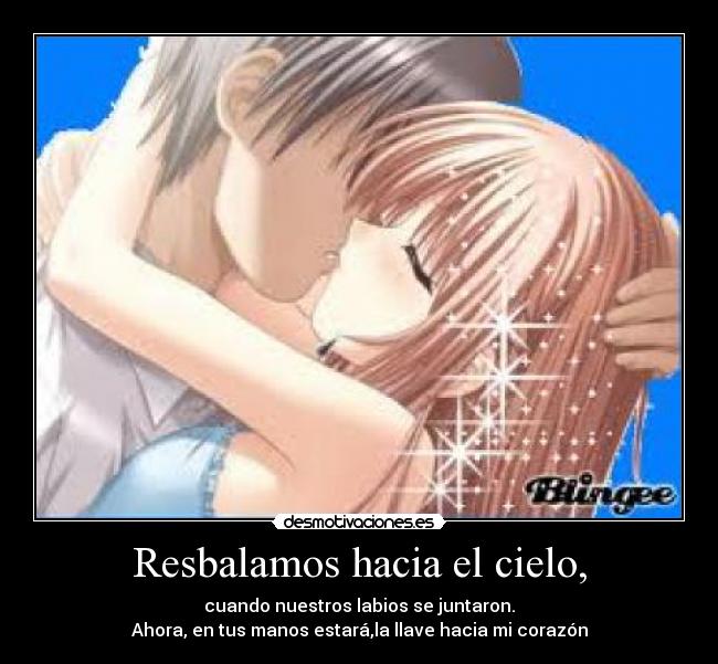 Resbalamos hacia el cielo, -