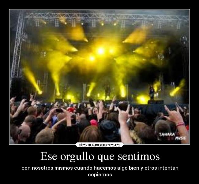 Ese orgullo que sentimos - con nosotros mismos cuando hacemos algo bien y otros intentan copiarnos