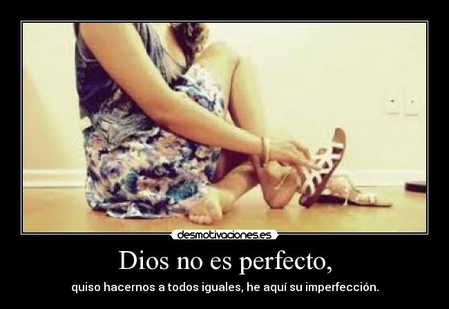 Dios no es perfecto, - 