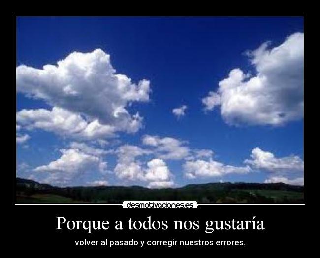 Porque a todos nos gustaría -