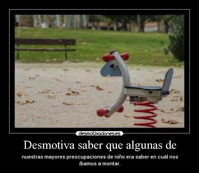 carteles m0m3nt0s desmotiva saber que algunas nuestras mayores preocupaciones era cual montarnos m0m3nts desmotivaciones