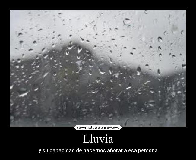 Lluvia - y su capacidad de hacernos añorar a esa persona