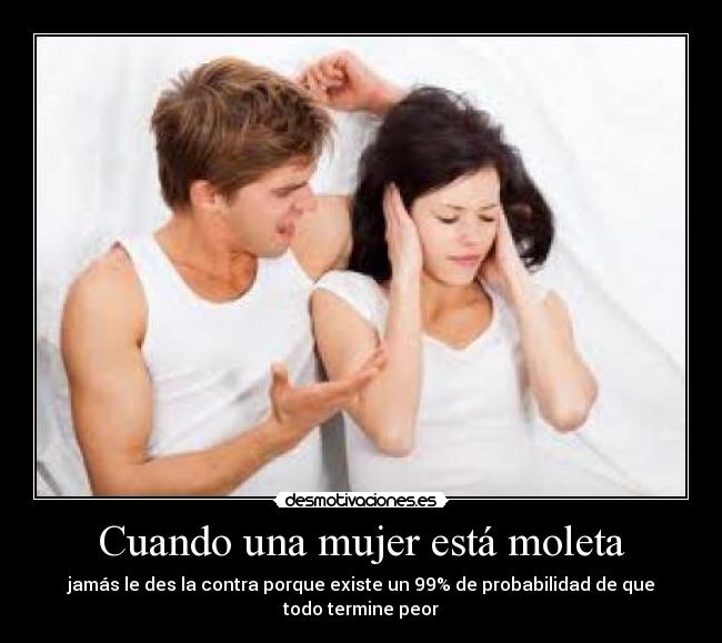 Cuando una mujer está moleta -