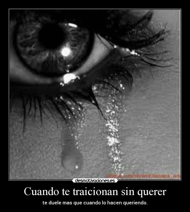 Cuando te traicionan sin querer -