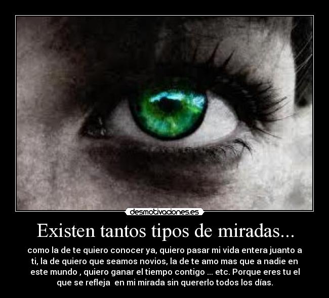 Existen tantos tipos de miradas... -