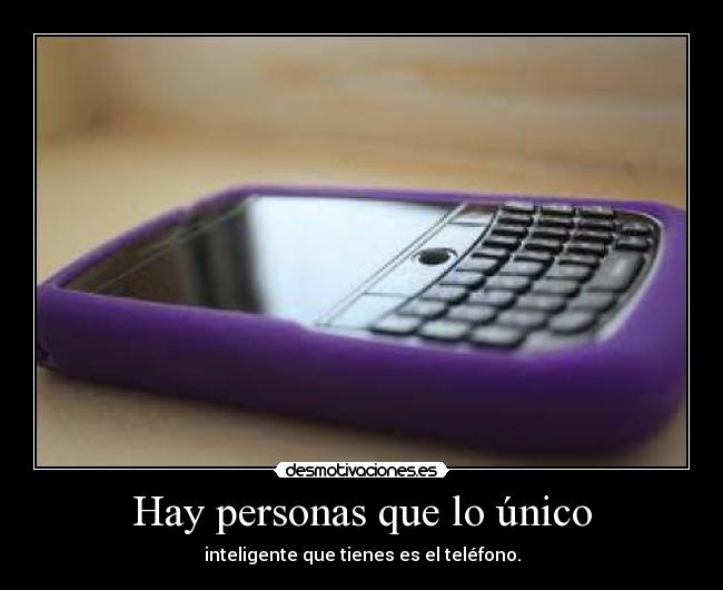 Hay personas que lo único - 