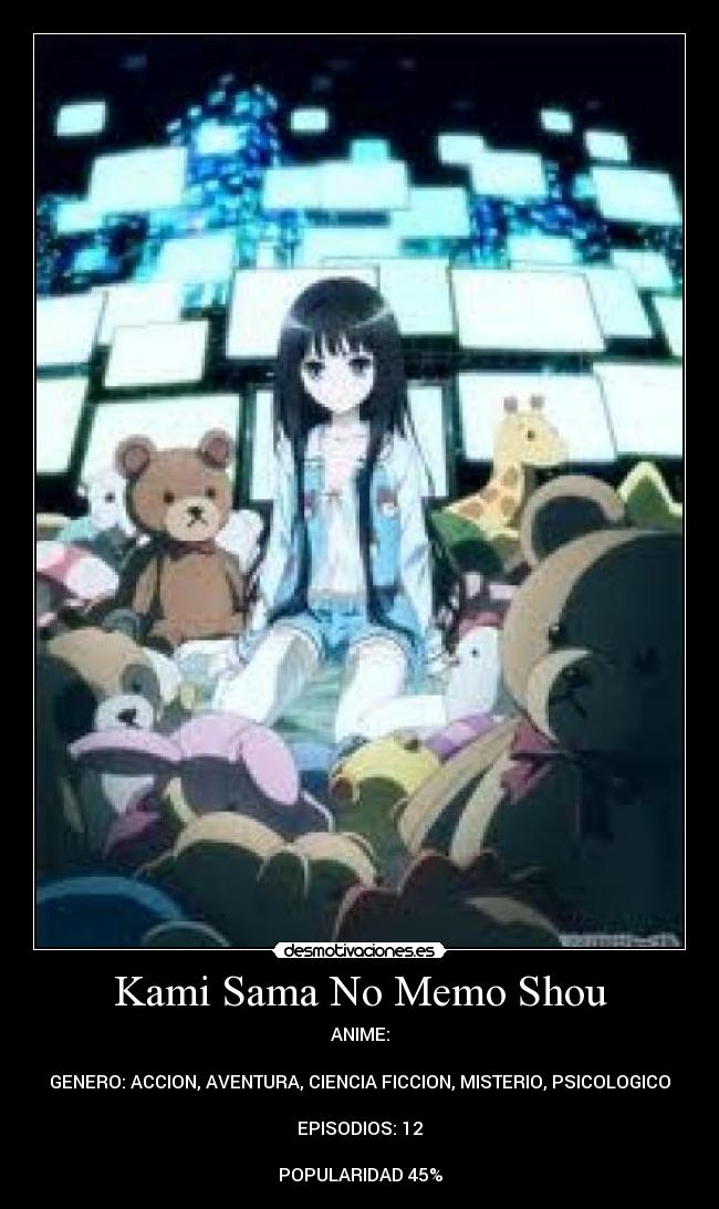 Kami Sama No Memo Shou - ANIME:

GENERO: ACCION, AVENTURA, CIENCIA FICCION, MISTERIO, PSICOLOGICO

EPISODIOS: 12

POPULARIDAD 45%