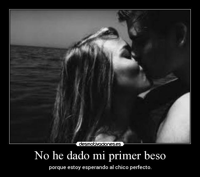 No he dado mi primer beso -