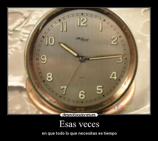 carteles time tiempo reloj esas veces tristeza amor piensa desmotivaciones