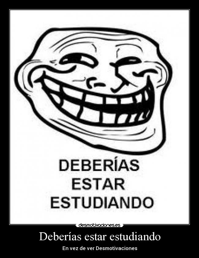 Deberías estar estudiando - 
