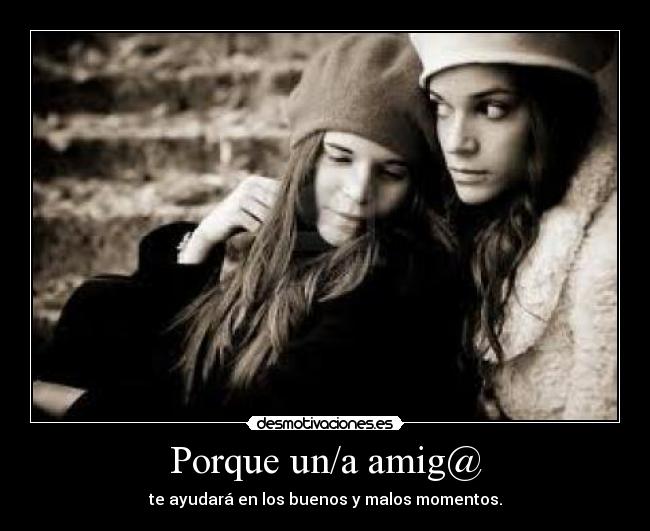Porque un/a amig@ -