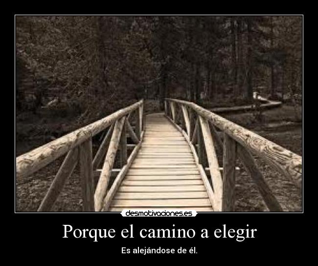 Porque el camino a elegir - 