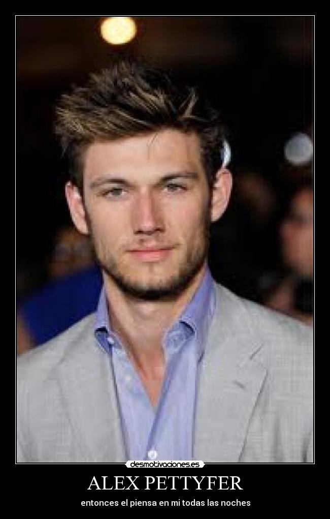 ALEX PETTYFER - entonces el piensa en mi todas las noches