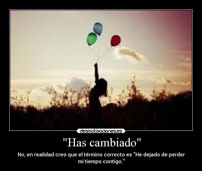 Has cambiado -